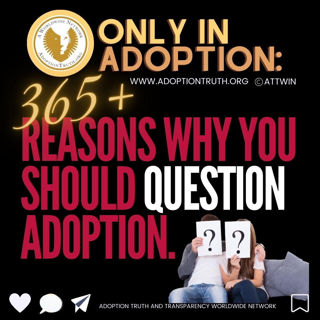 365+ Reasons Why you should Hate Adoption. AdoptionTruth.org and AdoptionTruth Instagram