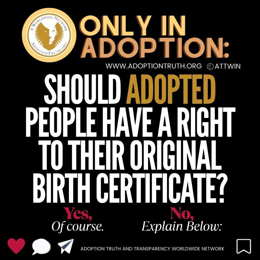 Should adopted people have a right to their original birth certificate - AdoptionTruth.org